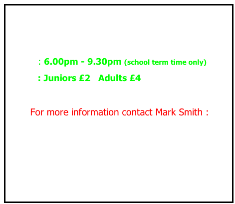Wednesday Community Club Night
(We run during school term time only - On school holidays we run our junior coaching programme from 9.30 - 2.30pm)

  Time : 6.00pm - 9.30pm (school term time only)  
 Cost  : Juniors £2   Adults £4
 Individual & group coaching available
For more information contact Mark Smith : 
marksmithtabletennis@gmail.com 



